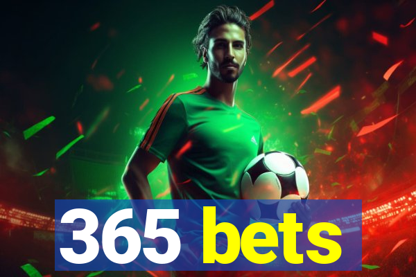 365 bets
